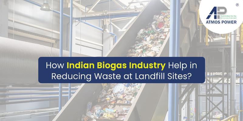 Indian Biogas Industry Help in Reducing Waste at Landfill Sites